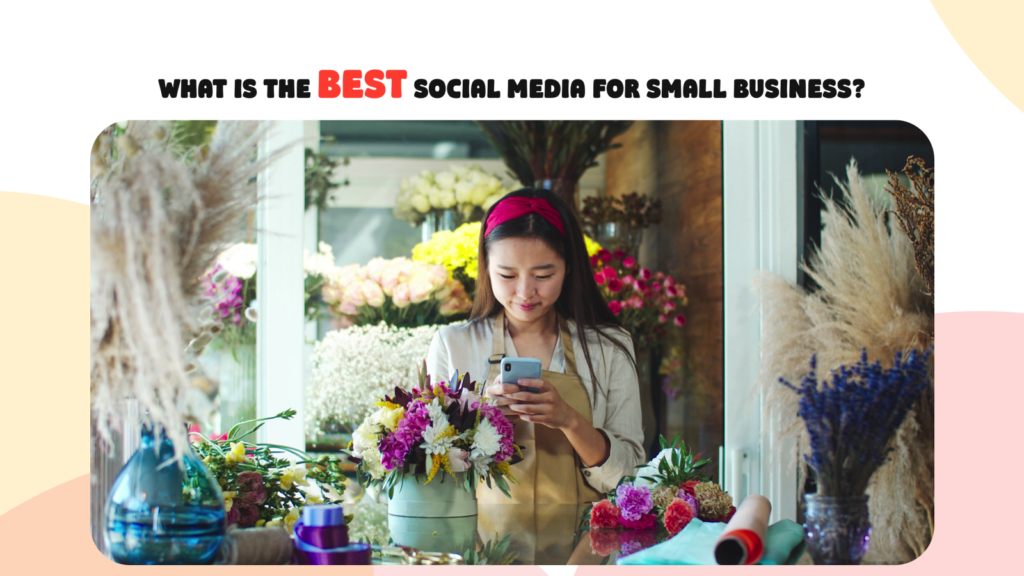 What Is the Best Social Media for Small Business?