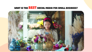 What Is the Best Social Media for Small Business?
