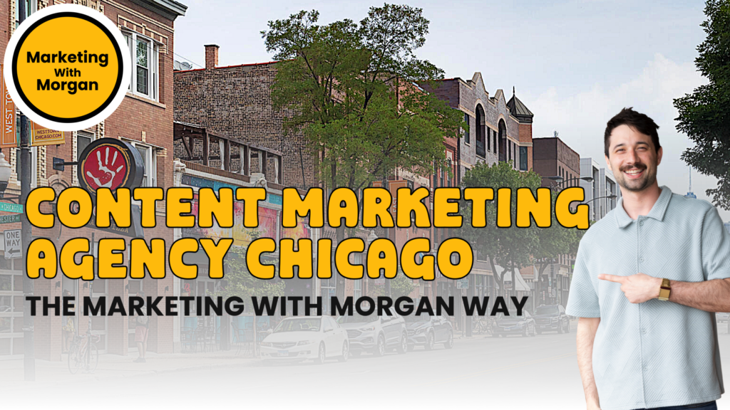 Content Marketing Agency Chicago MARKETING WITH MORGAN